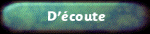 D'&eacute;coute