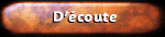 D'&eacute;coute